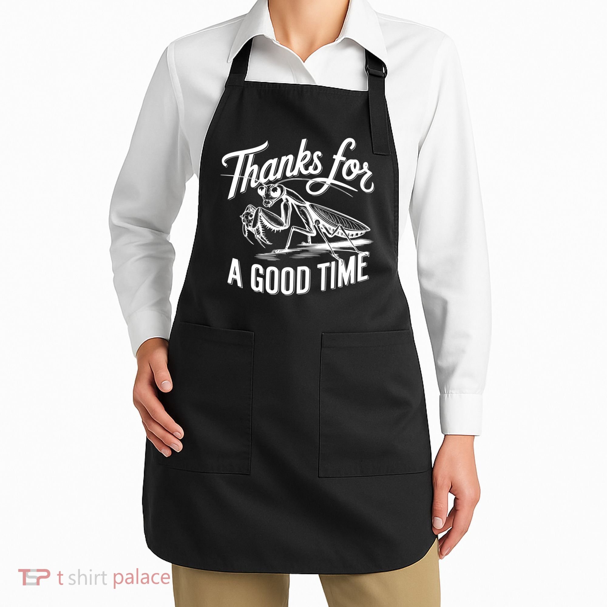 Thanks For A Good Time Praying Mantis Apron