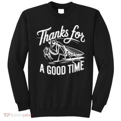 Thanks For A Good Time Praying Mantis Sweatshirt