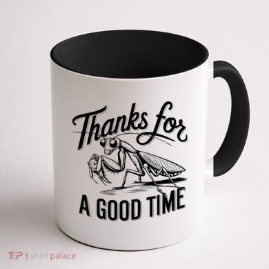 Thanks For A Good Time Praying Mantis Coffee Mug back