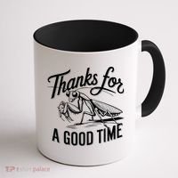 Thanks For A Good Time Praying Mantis Coffee Mug thumb 1