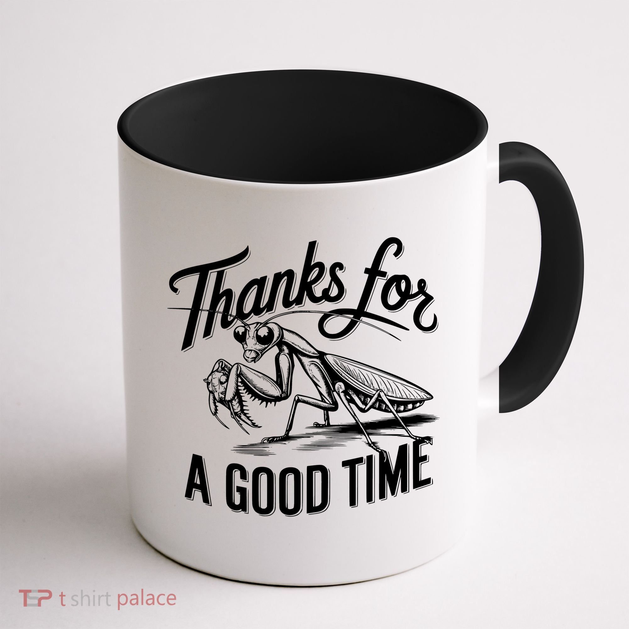 Thanks For A Good Time Praying Mantis Coffee Mug