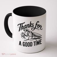 Thanks For A Good Time Praying Mantis Coffee Mug thumb 0