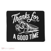 Thanks For A Good Time Praying Mantis Mousepad thumb 0