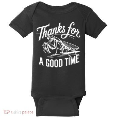 Thanks For A Good Time Praying Mantis Baby Bodysuit