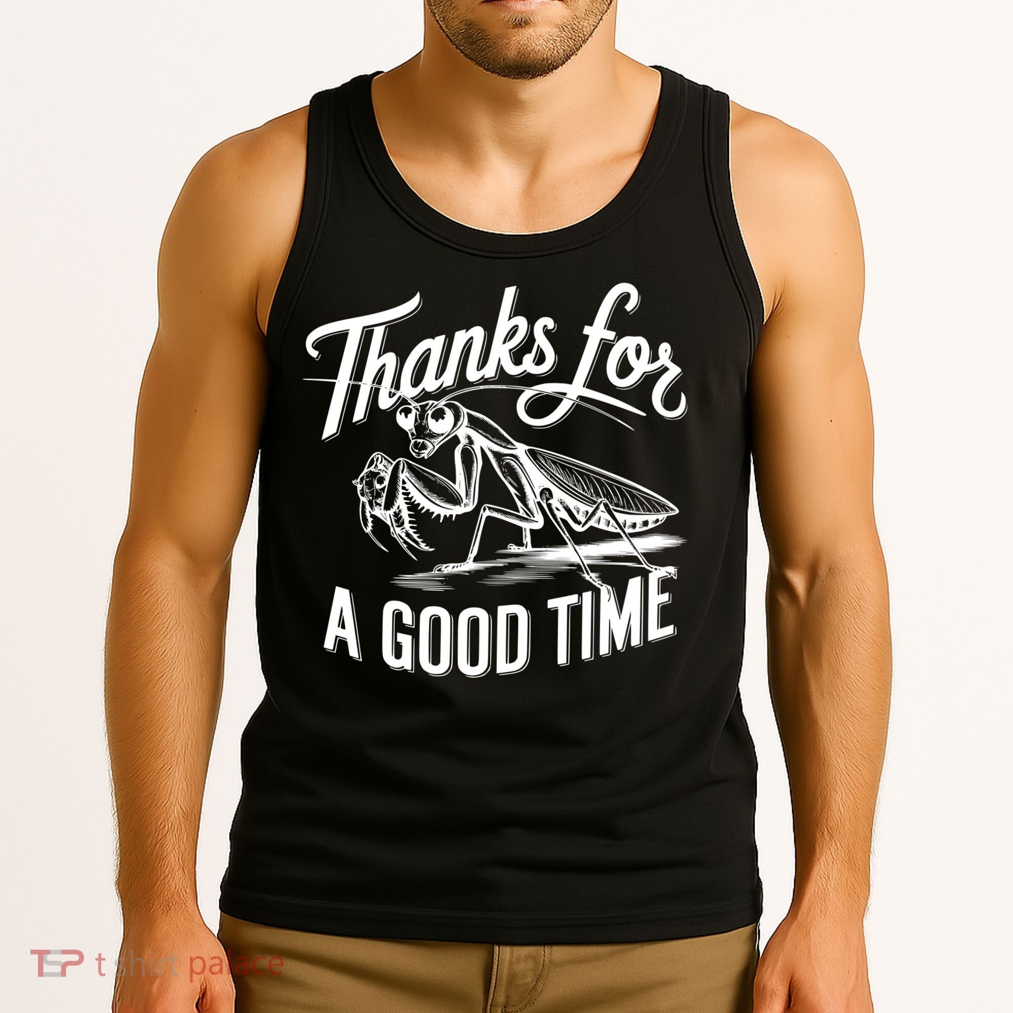 Thanks For A Good Time Praying Mantis Tank Top
