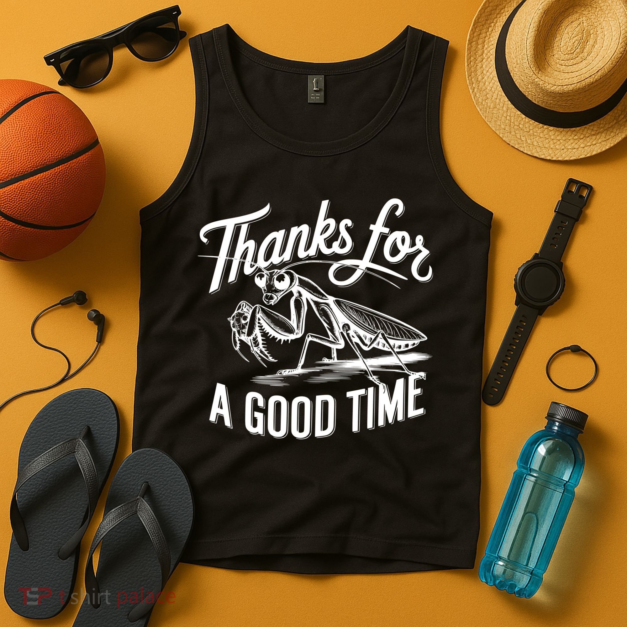 Thanks For A Good Time Praying Mantis Tank Top