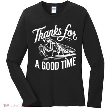 Thanks For A Good Time Praying Mantis Women's Long Sleeve Shirt
