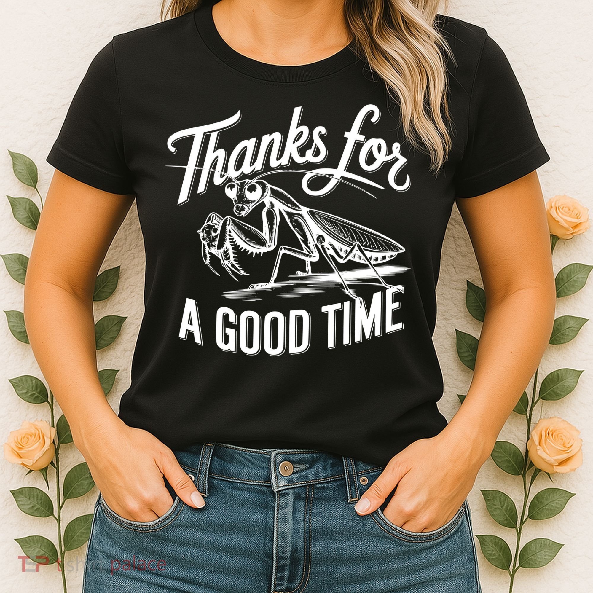 Thanks For A Good Time Praying Mantis Women's T-Shirt