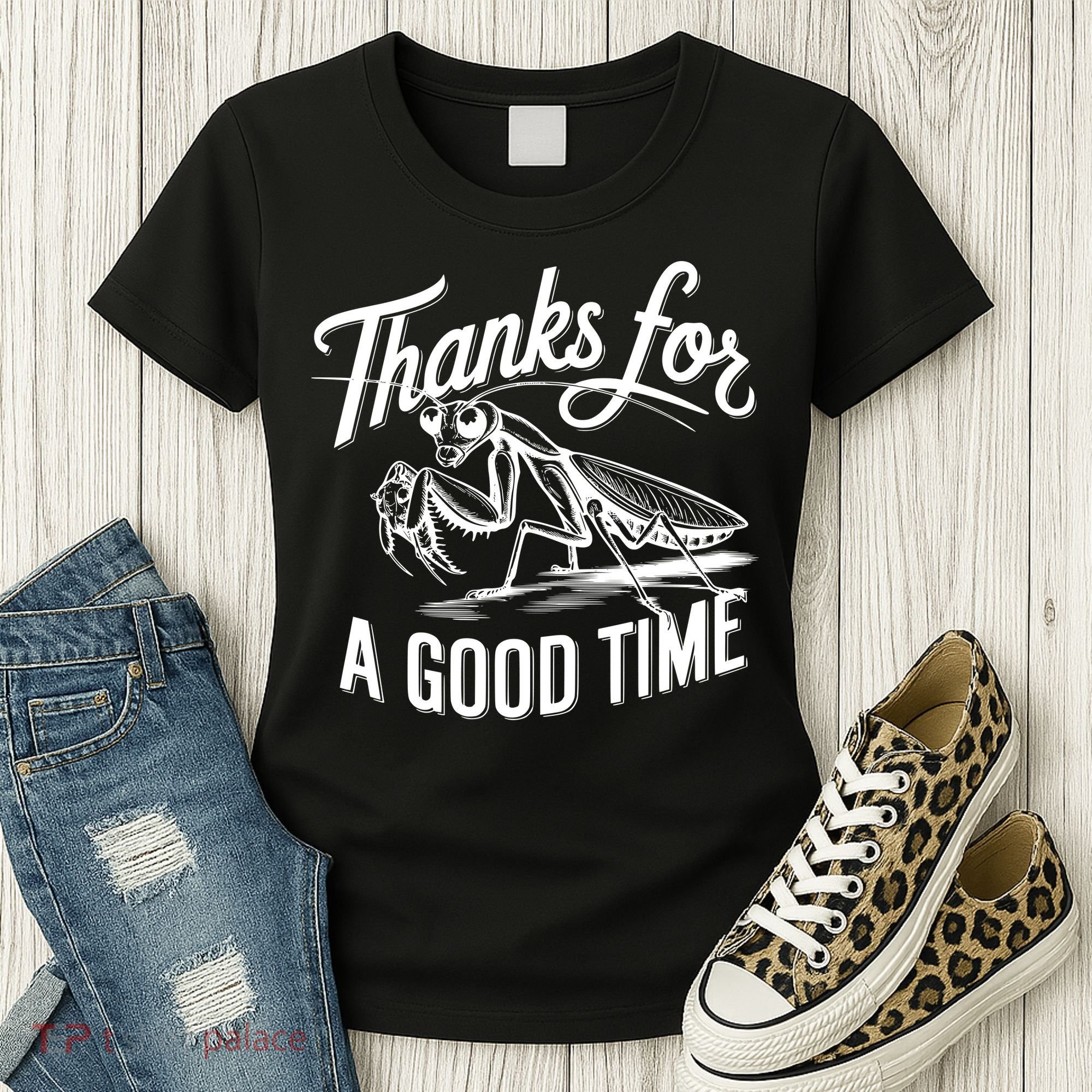 Thanks For A Good Time Praying Mantis Women's T-Shirt