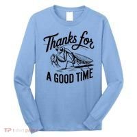 Thanks For A Good Time Praying Mantis Long Sleeve Shirt thumb 0