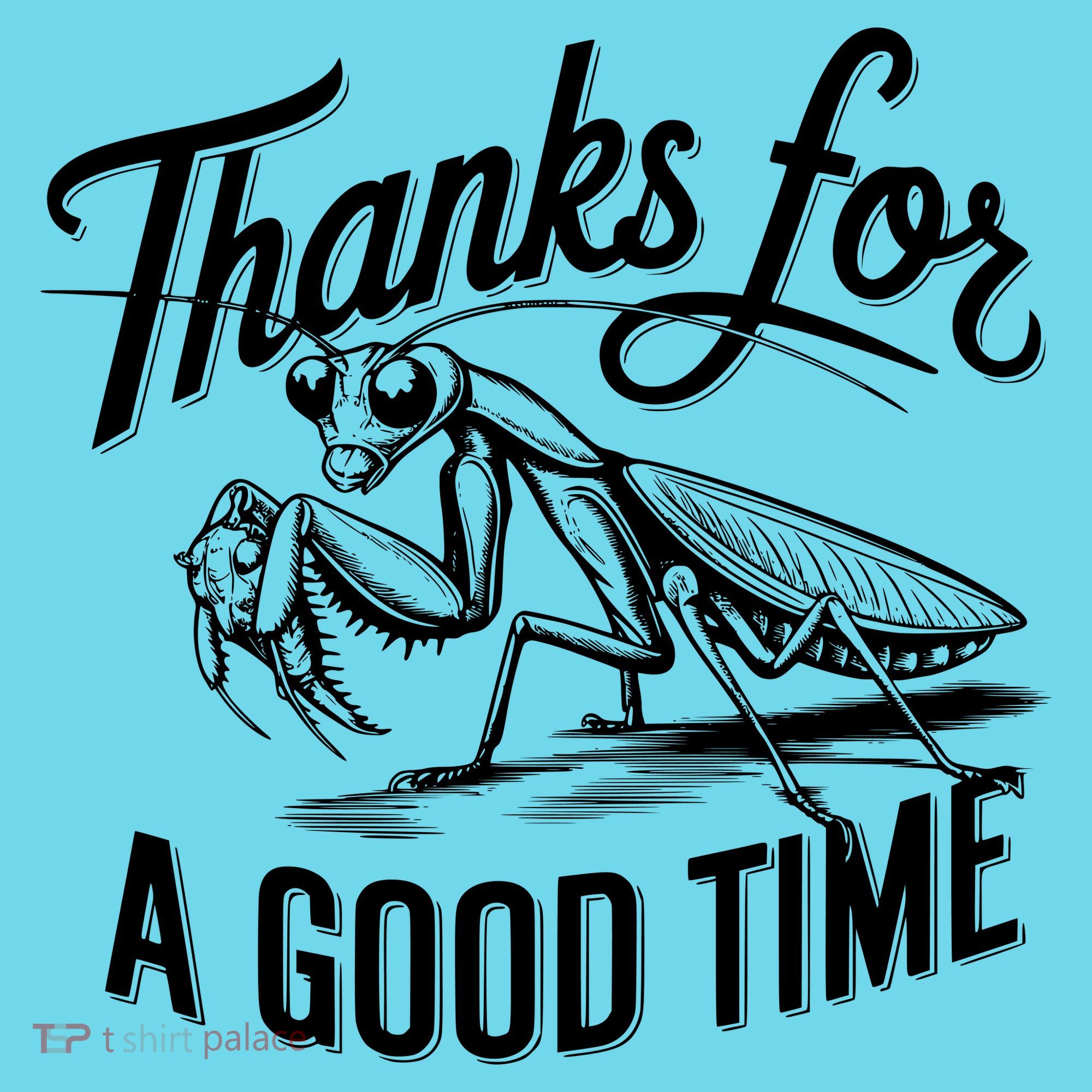 Thanks For A Good Time Praying Mantis Long Sleeve Shirt