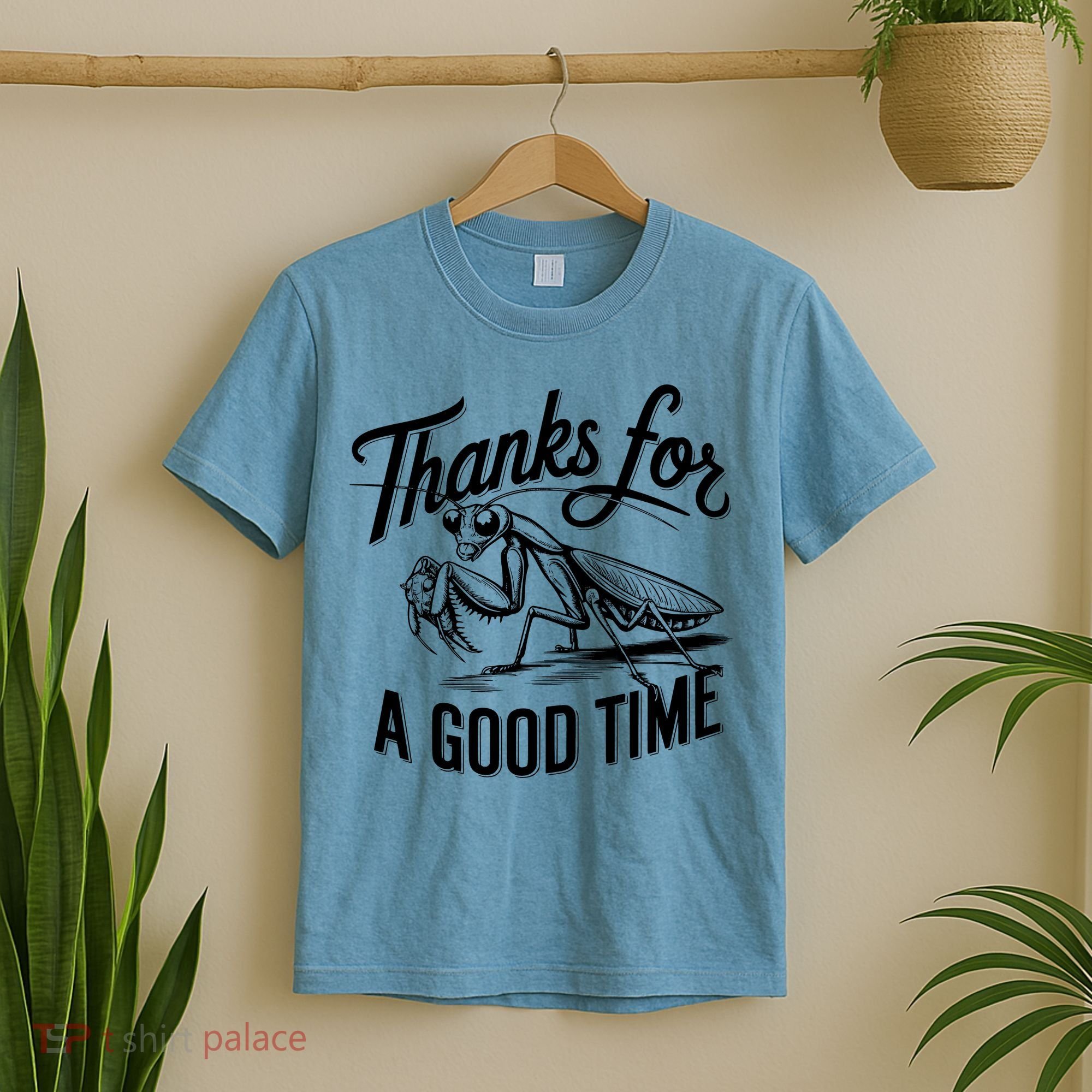Thanks For A Good Time Praying Mantis T-Shirt