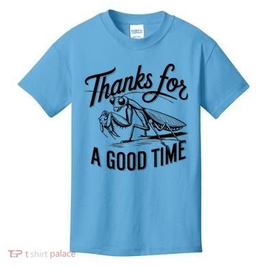 Thanks For A Good Time Praying Mantis Kids T-Shirt