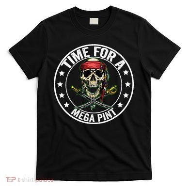 Time For A Mega Pint T-Shirt