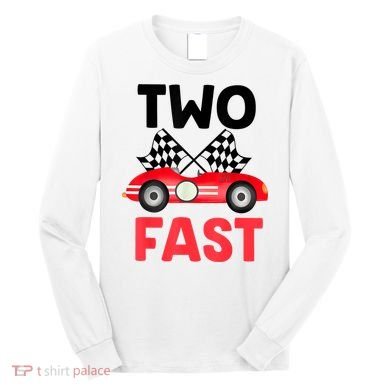 Two Fast Birthday Shirt 2 Fast 2 Curious Decorations 2nd Long Sleeve Shirt