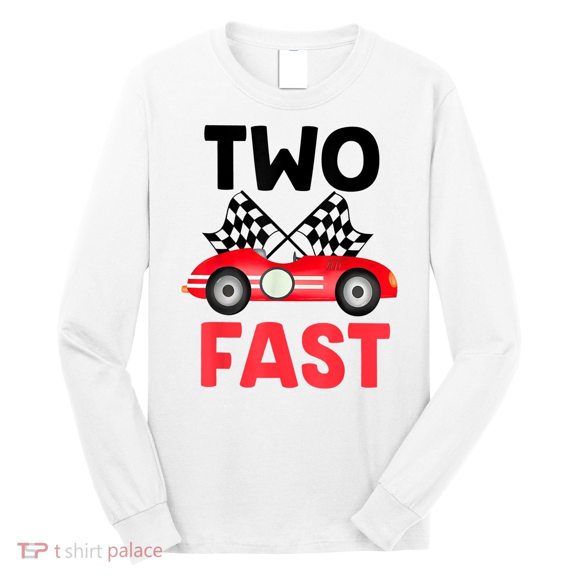 Two Fast Birthday Shirt 2 Fast 2 Curious Decorations 2nd Long Sleeve Shirt