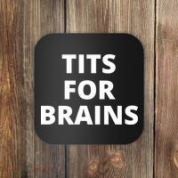 Tits For Brains, Funny Tits Quote, Cool Tits Feminist Idea Coaster thumb 0