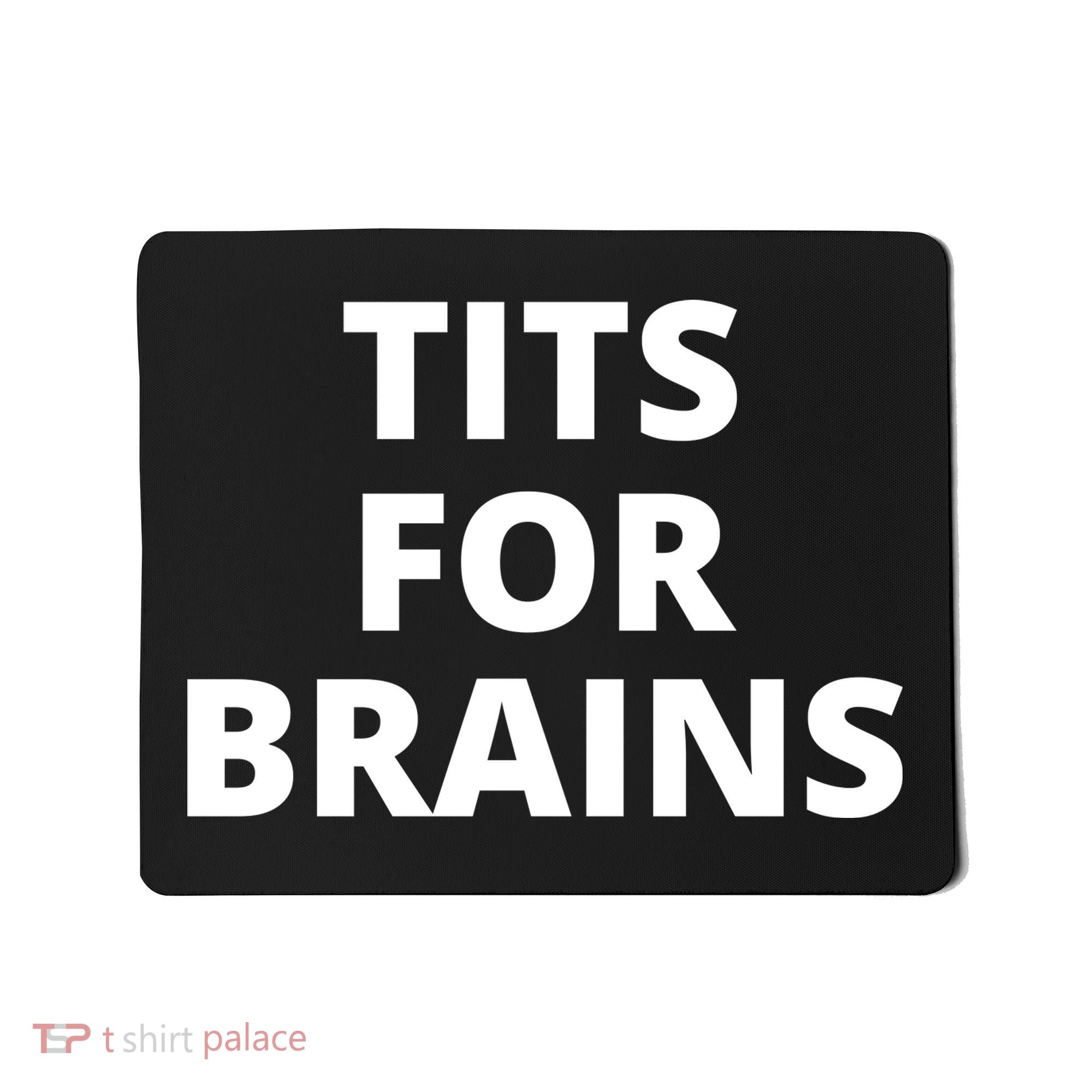 Tits For Brains, Funny Tits Quote, Cool Tits Feminist Idea Mousepad