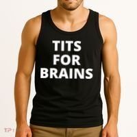 Tits For Brains, Funny Tits Quote, Cool Tits Feminist Idea Tank Top thumb 3