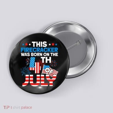 This Firecracker Born On 4th Of July Patriotic Birthday Button