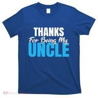 Thanks For Being My Uncle Niece Nephew Family Brother Uncle Gift T-Shirt thumb 0