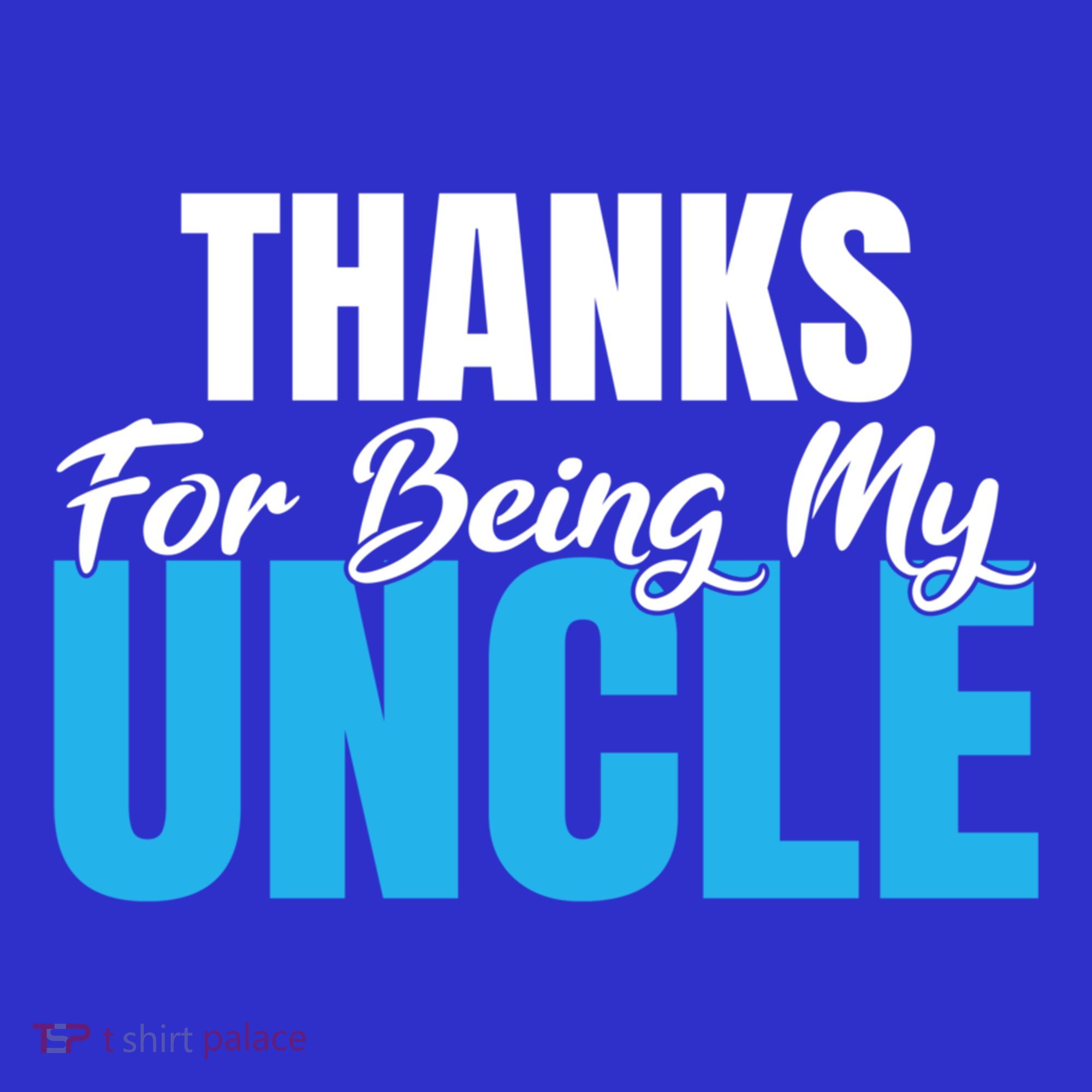 Thanks For Being My Uncle Niece Nephew Family Brother Uncle Gift T-Shirt