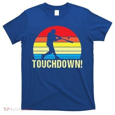 Touchdown!gift Funny Baseball Touchdown Teegift Great For Games Gift T-Shirt