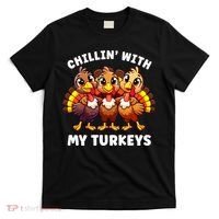 Thanksgiving Family Chillin With My Turkeys Funny T-Shirt thumb 0