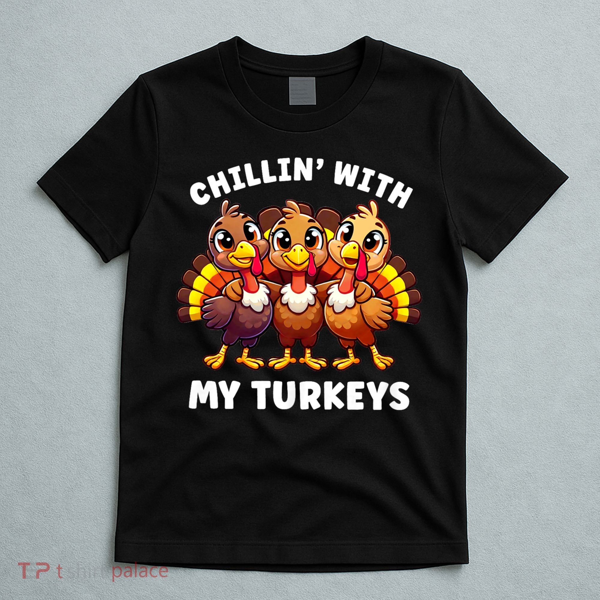 Thanksgiving Family Chillin With My Turkeys Funny T-Shirt