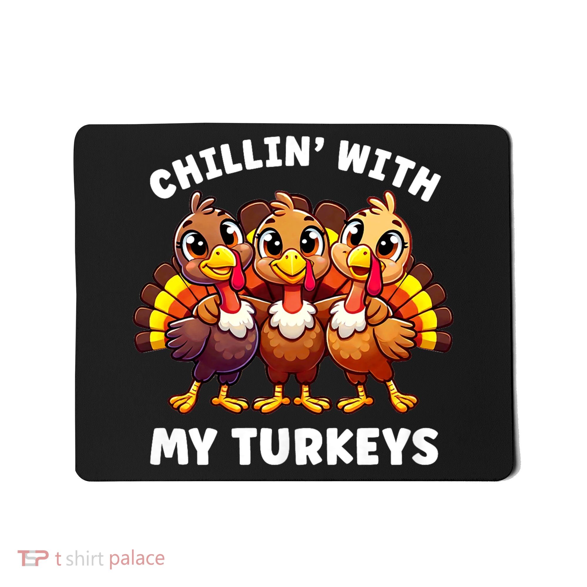 Thanksgiving Family Chillin With My Turkeys Funny Mousepad