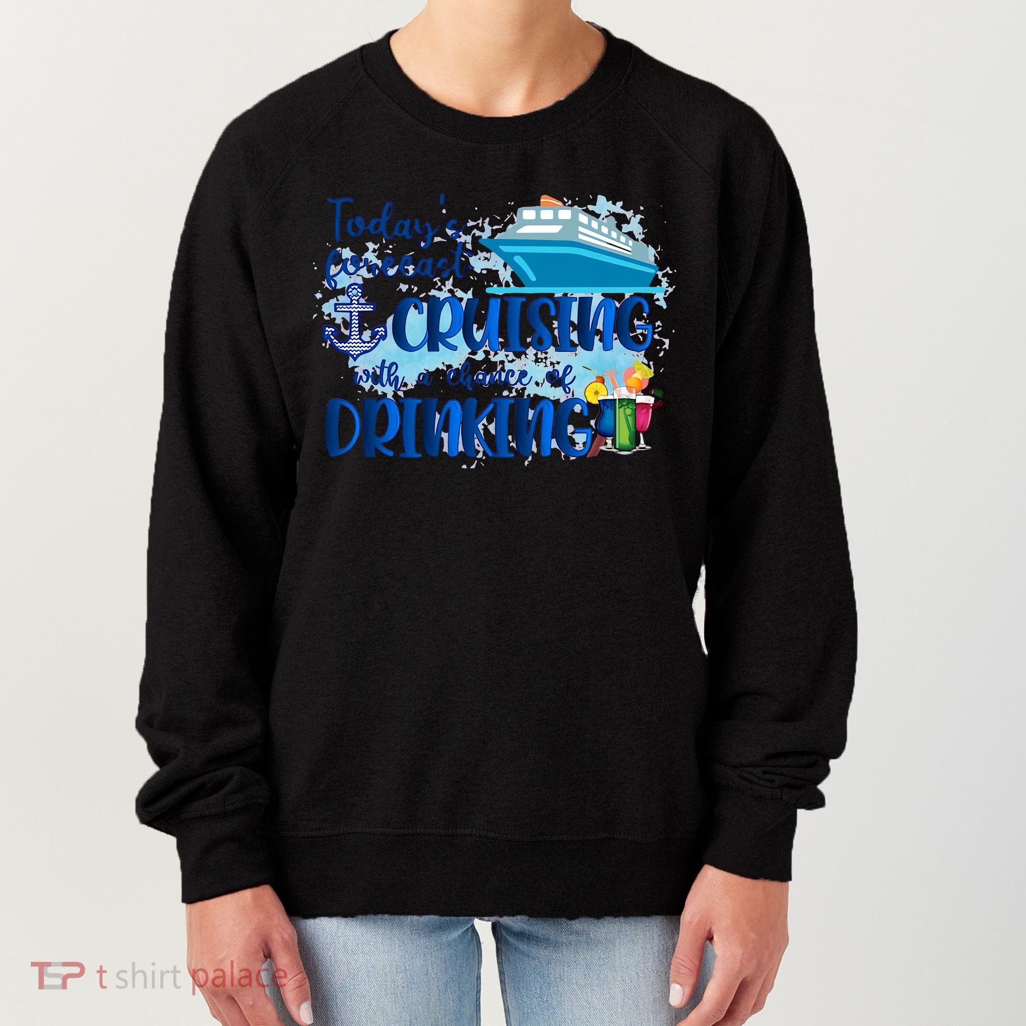 Today's Forecast Cruising With A Chance Of Drinking Women's Sweatshirt