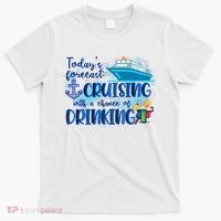Today's Forecast Cruising With A Chance Of Drinking T-Shirt thumb 0