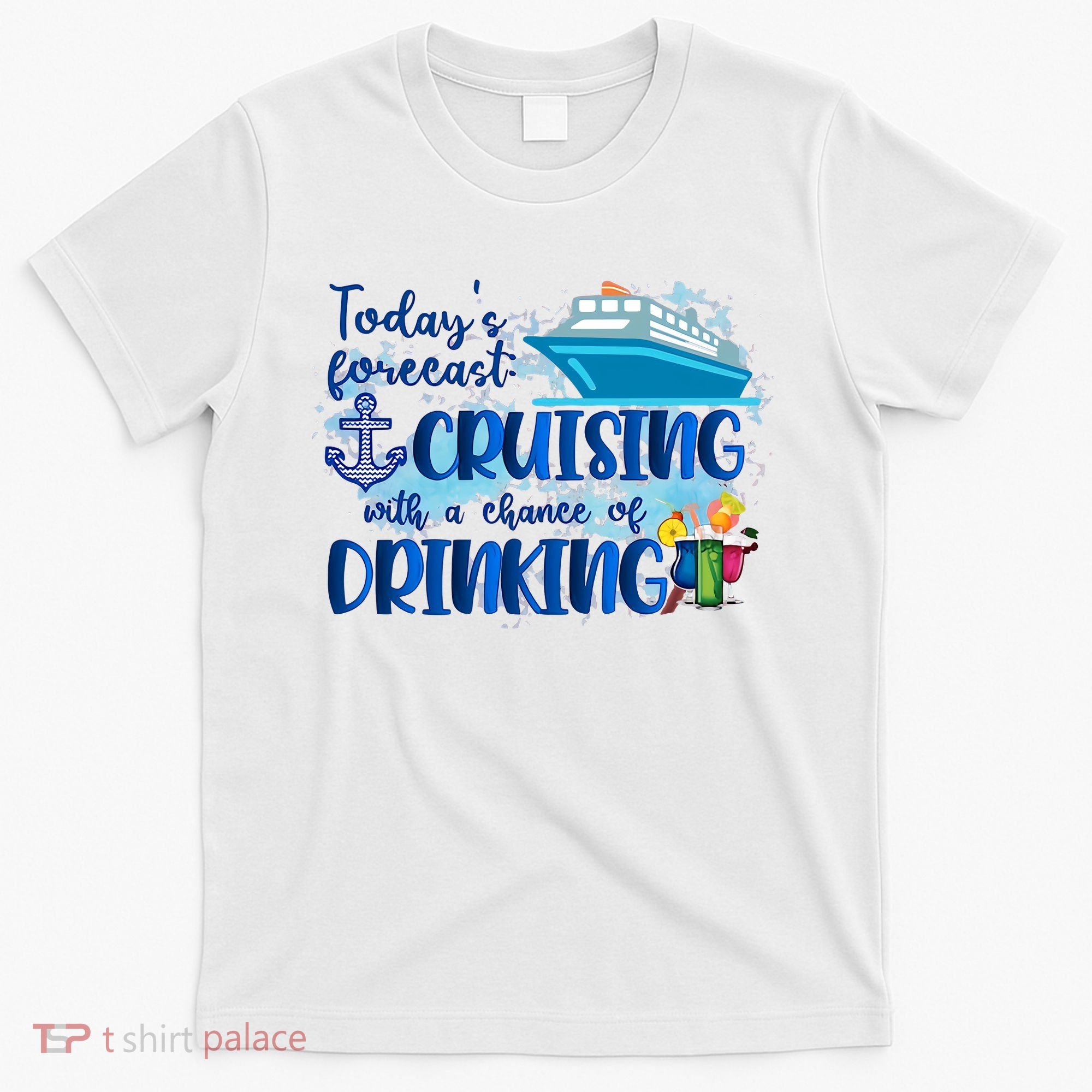 Today's Forecast Cruising With A Chance Of Drinking T-Shirt