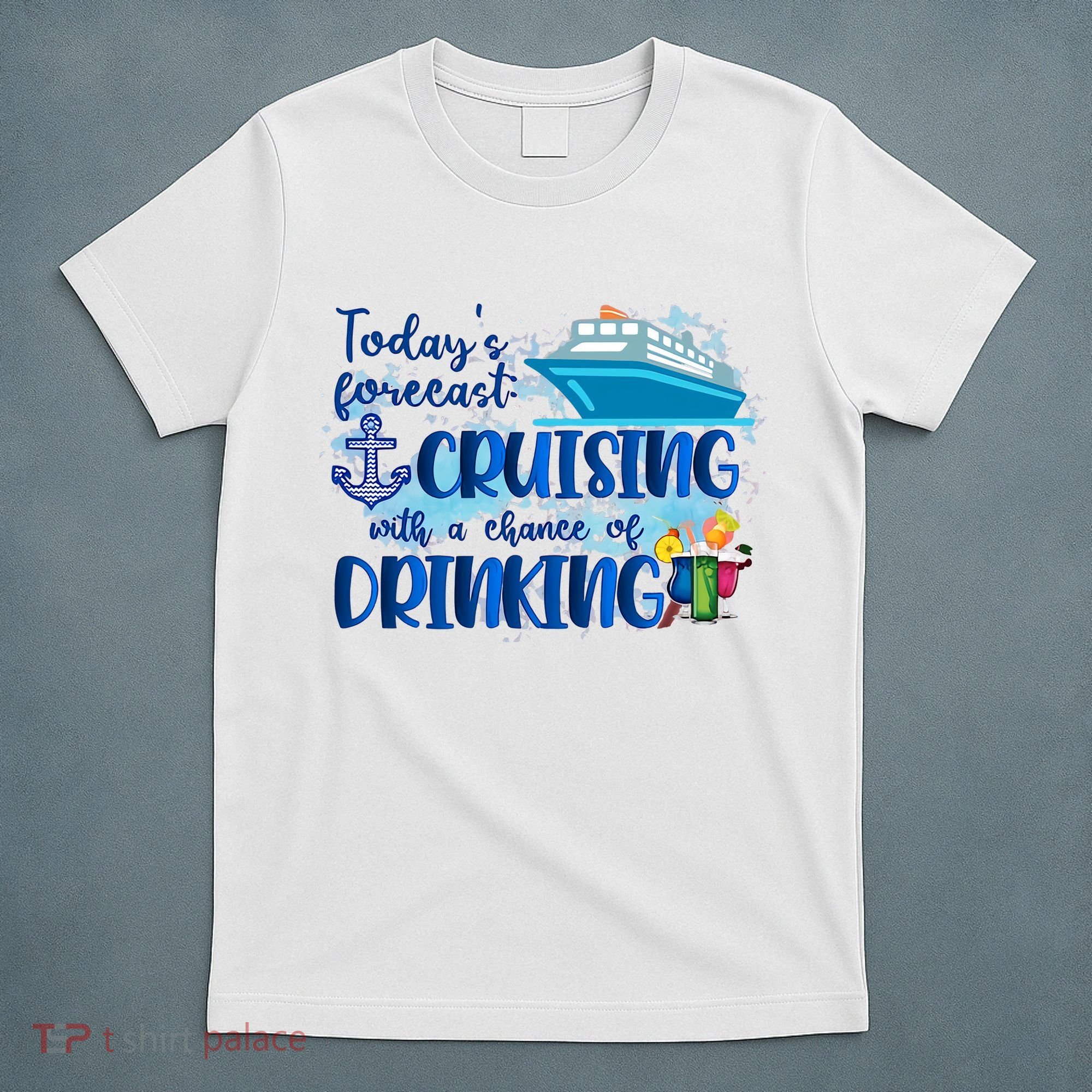 Today's Forecast Cruising With A Chance Of Drinking T-Shirt