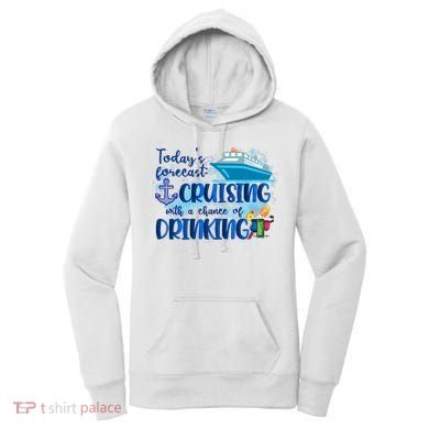 Today's Forecast Cruising With A Chance Of Drinking Women's Hoodie