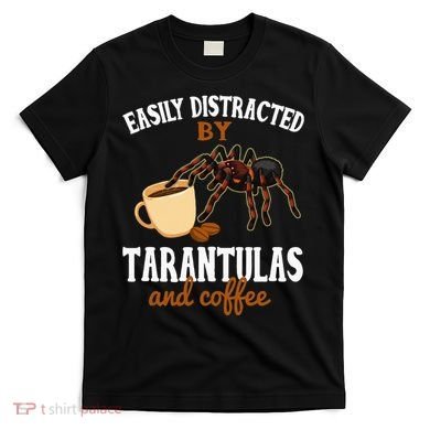 Tarantula Funny Coffee Lover Pet Tarantula Lover T-Shirt