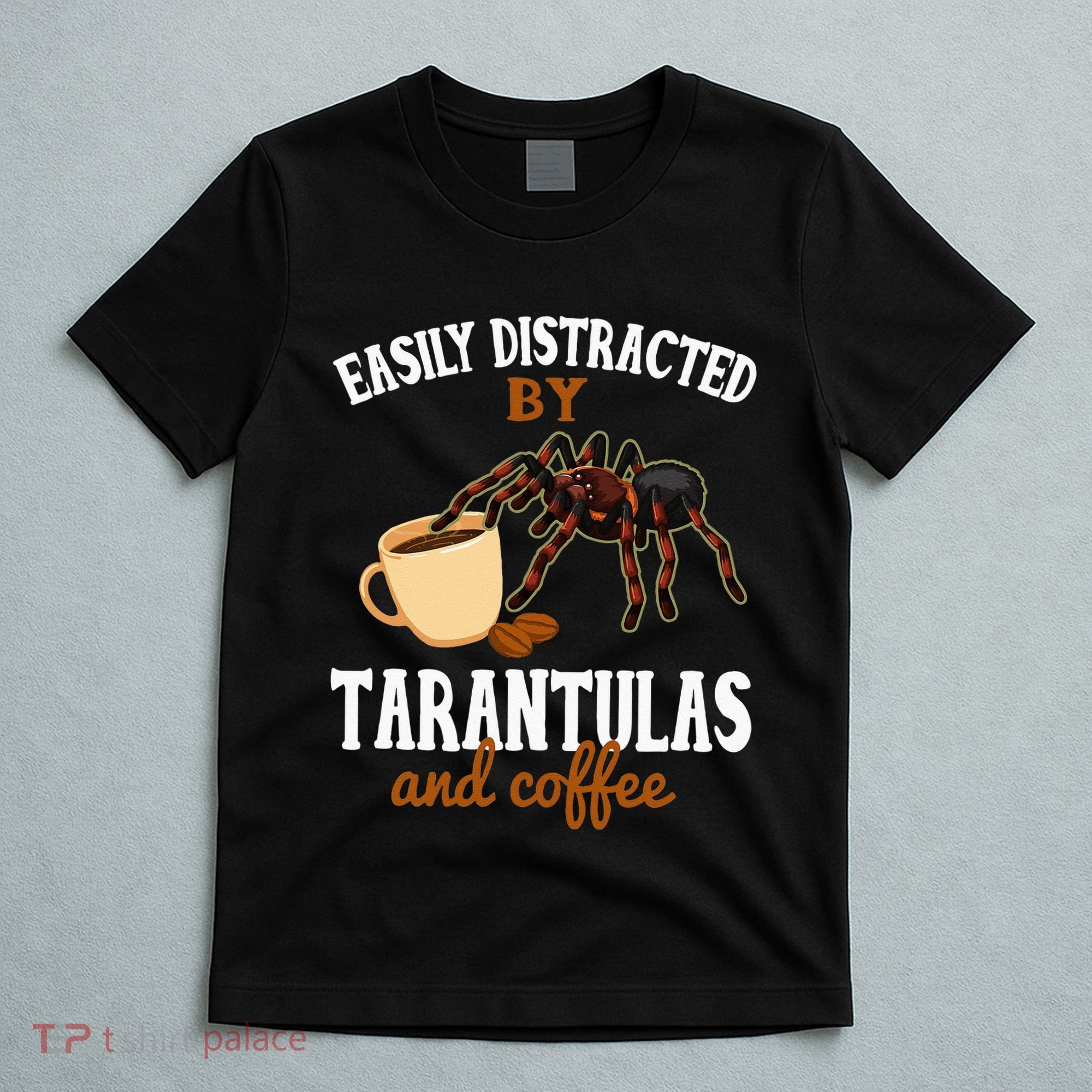 Tarantula Funny Coffee Lover Pet Tarantula Lover T-Shirt