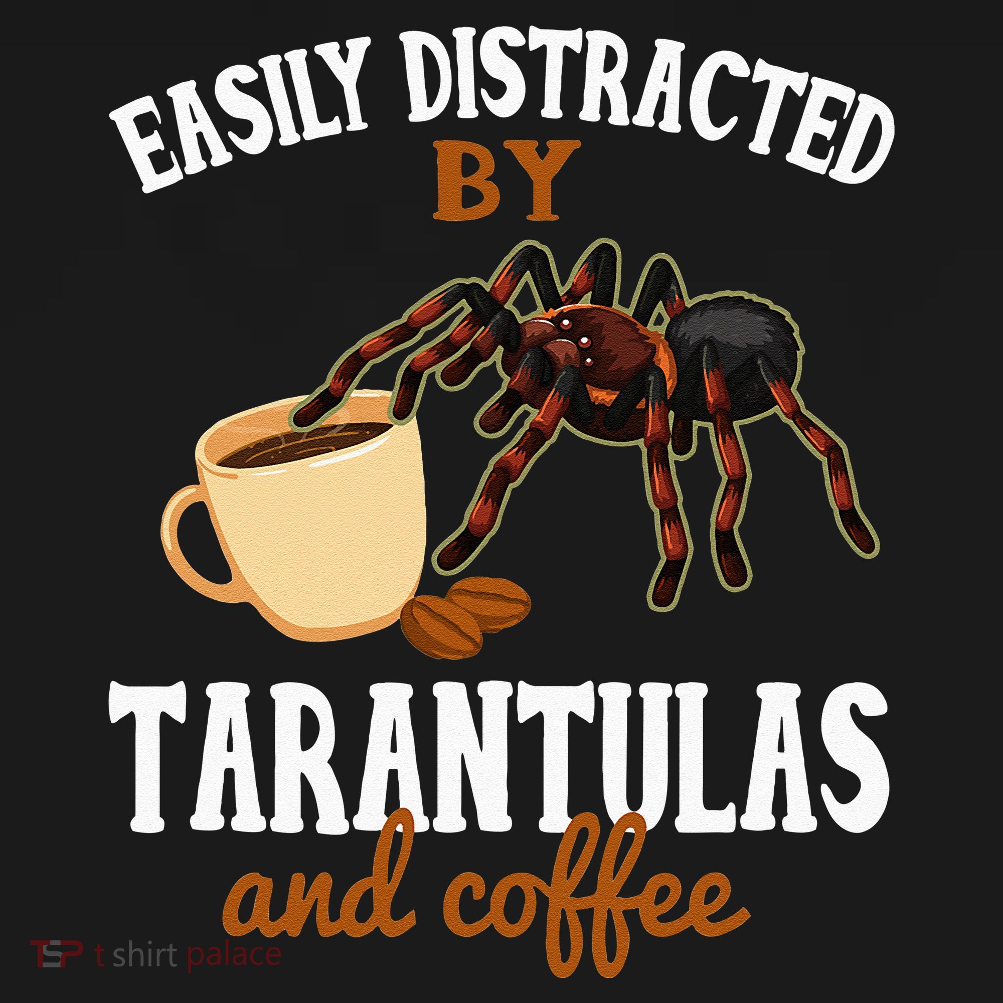 Tarantula Funny Coffee Lover Pet Tarantula Lover Women's T-Shirt