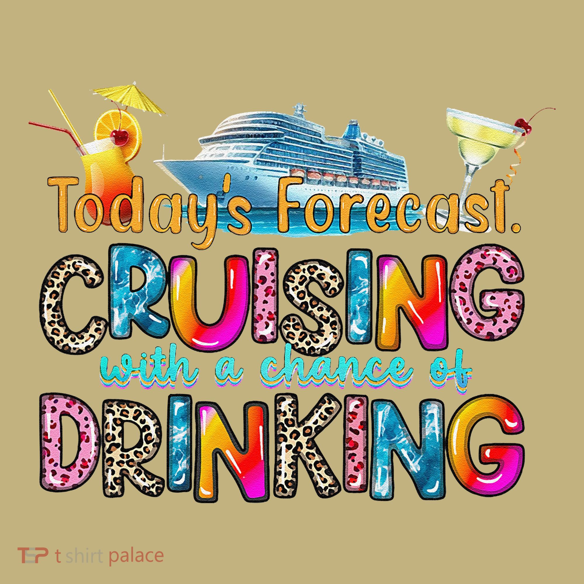TodayS Forecast Cruising With A Chance Of Drinking Cruise T-Shirt