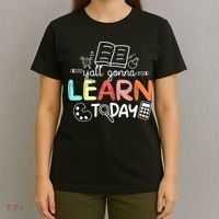 Teacher First Day Of School Yall Gonna Learn Today T-Shirt thumb 4