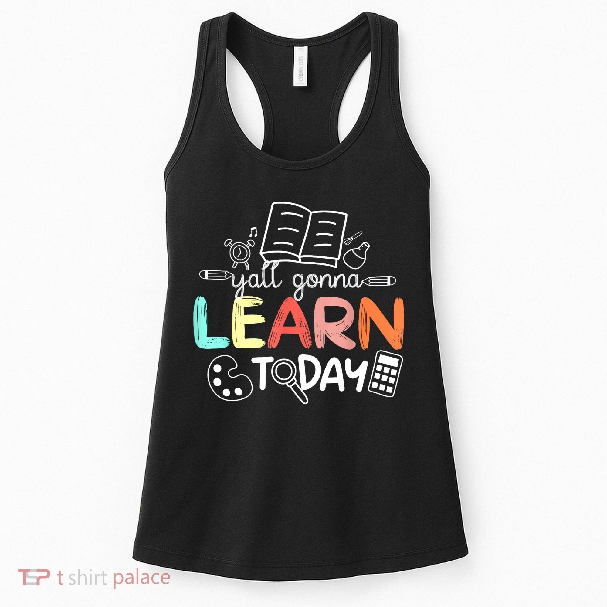 Teacher First Day Of School Yall Gonna Learn Today Women's Tank Top