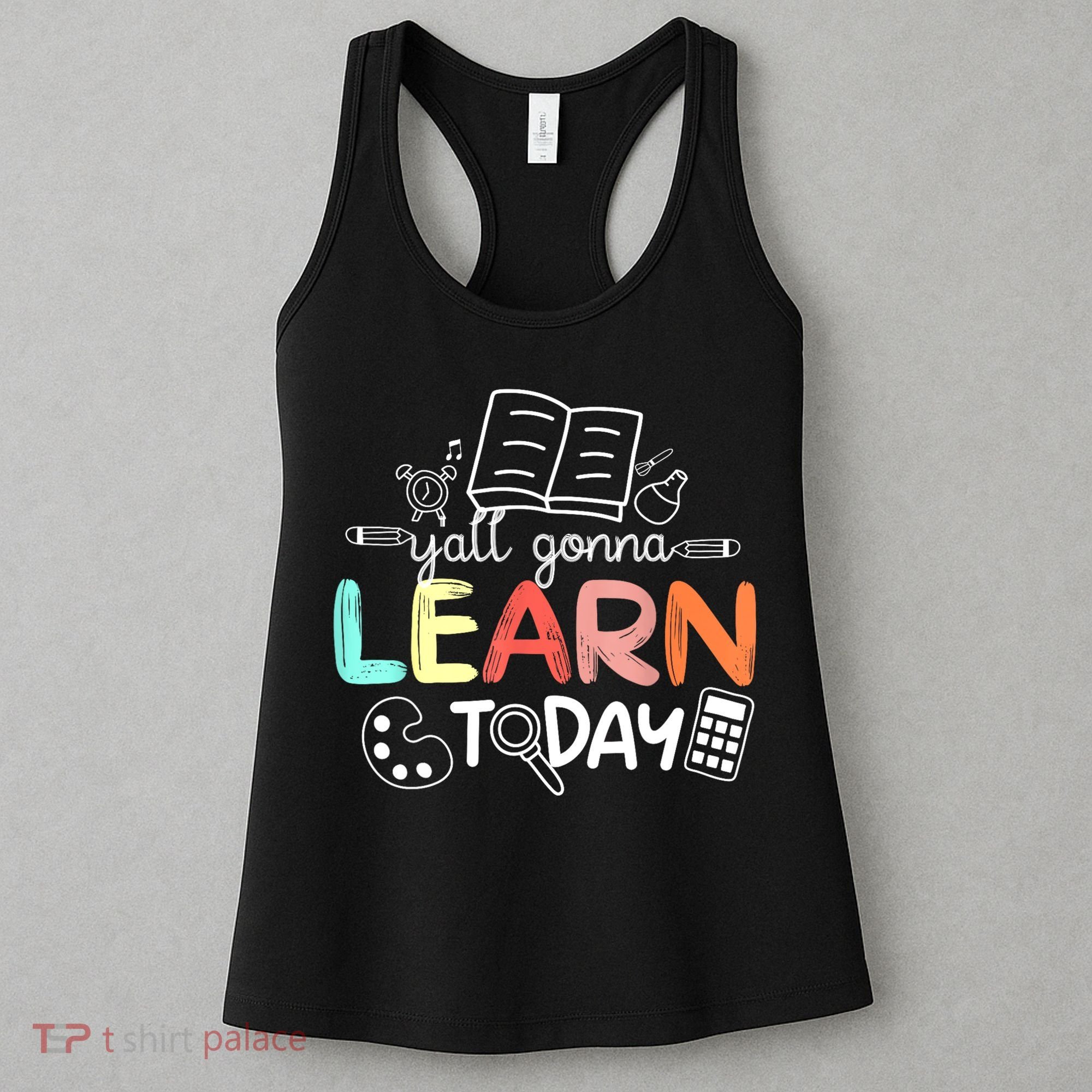 Teacher First Day Of School Yall Gonna Learn Today Women's Tank Top