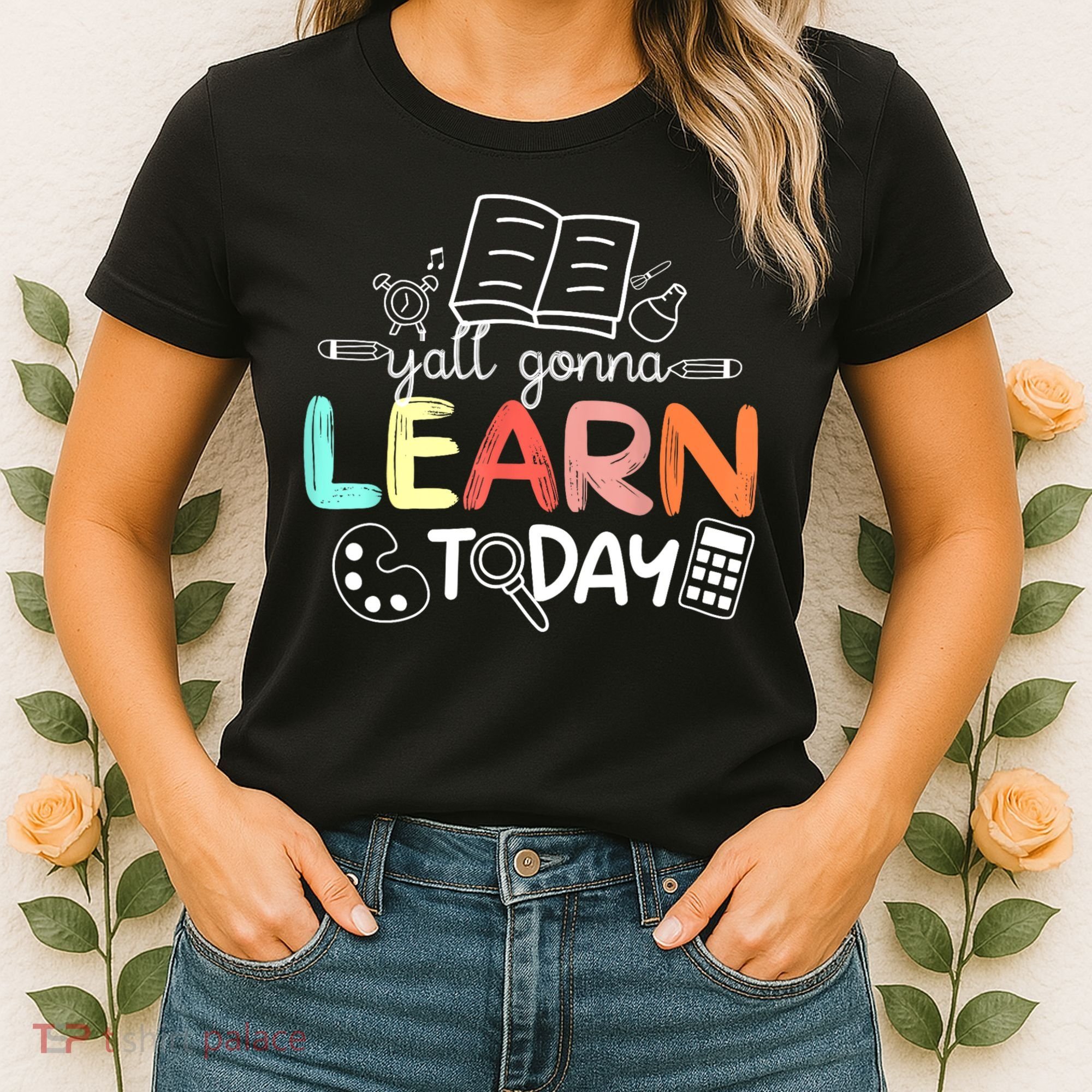 Teacher First Day Of School Yall Gonna Learn Today Women's T-Shirt