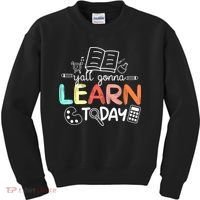 Teacher First Day Of School Yall Gonna Learn Today Kids Sweatshirt thumb 0