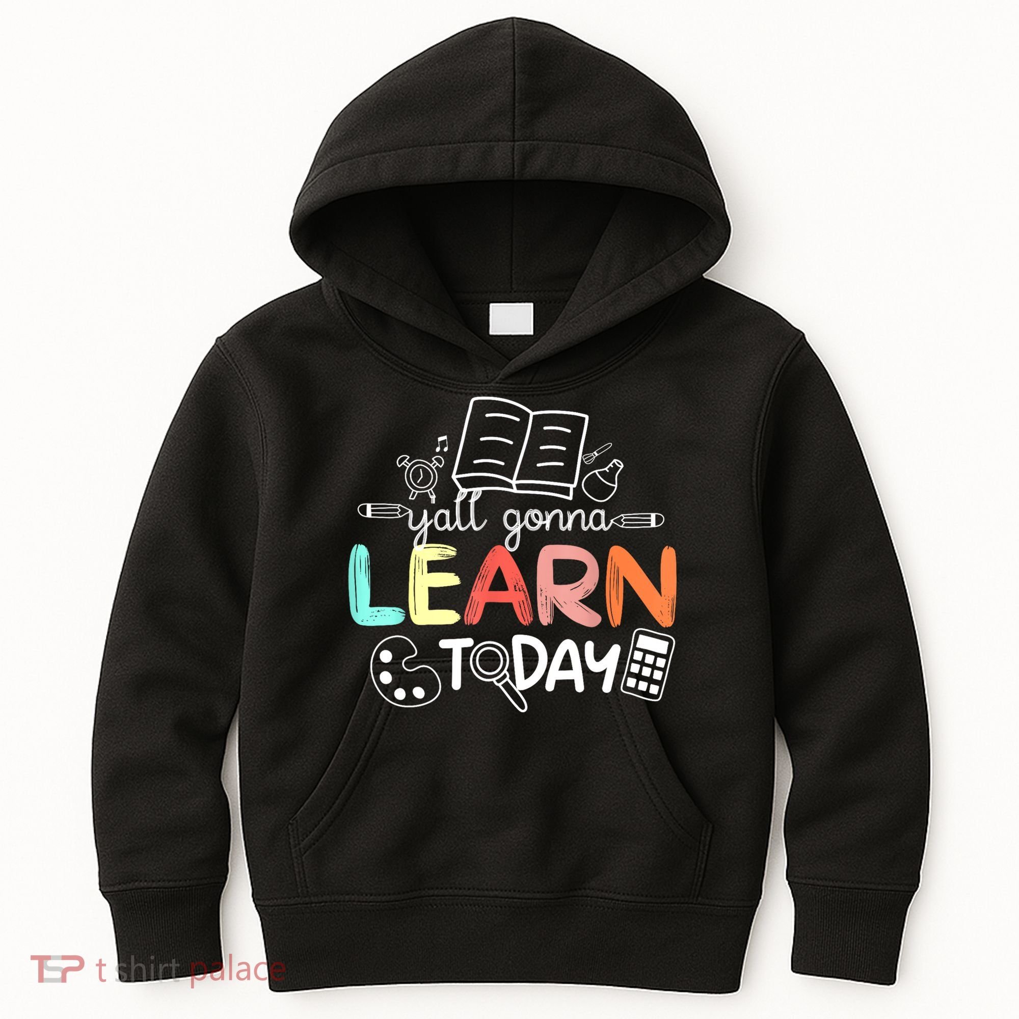 Teacher First Day Of School Yall Gonna Learn Today Kids Hoodie