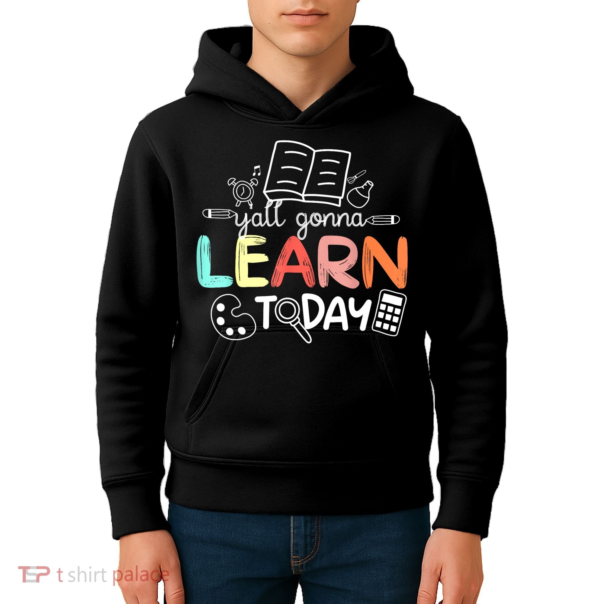 Teacher First Day Of School Yall Gonna Learn Today Kids Hoodie