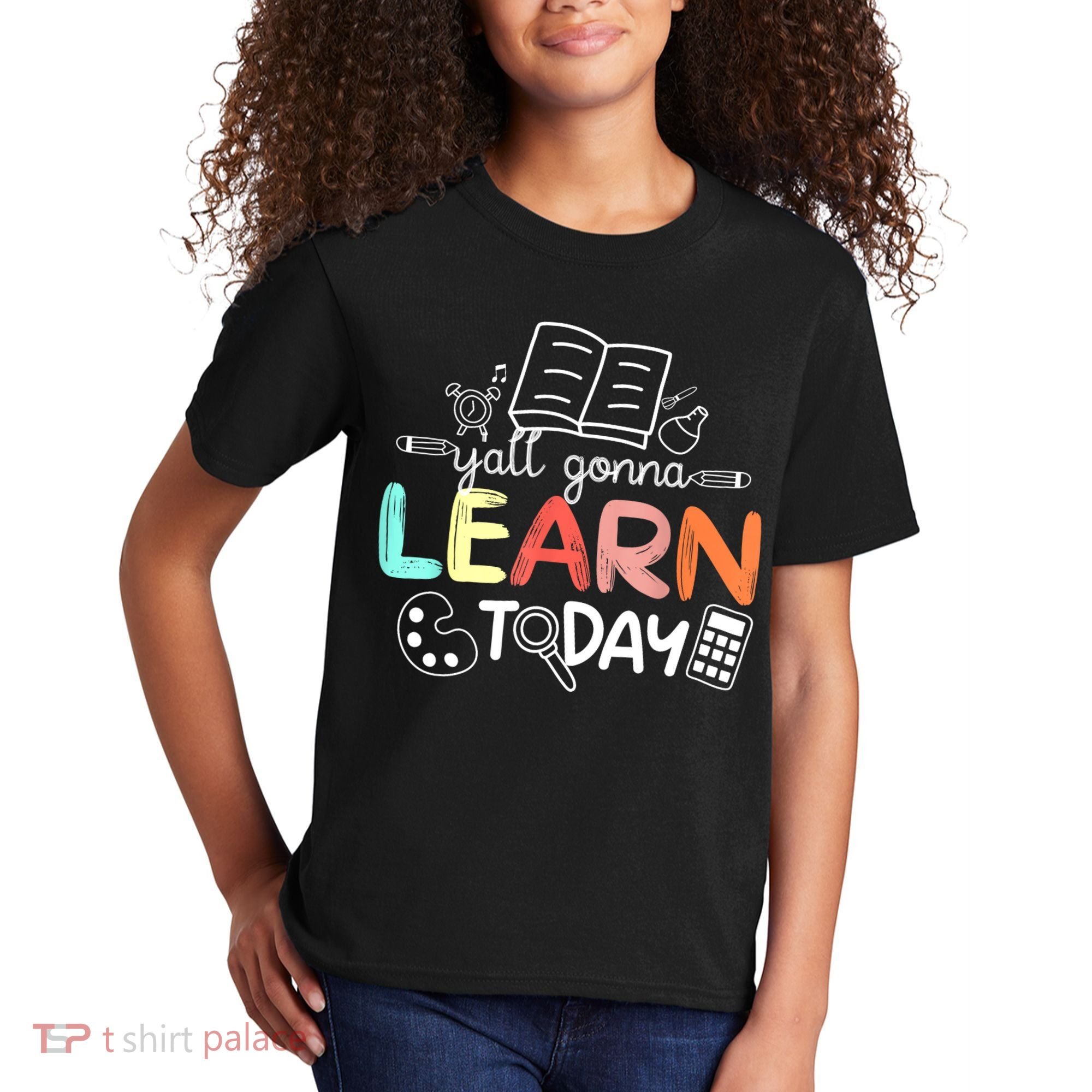 Teacher First Day Of School Yall Gonna Learn Today Kids T-Shirt