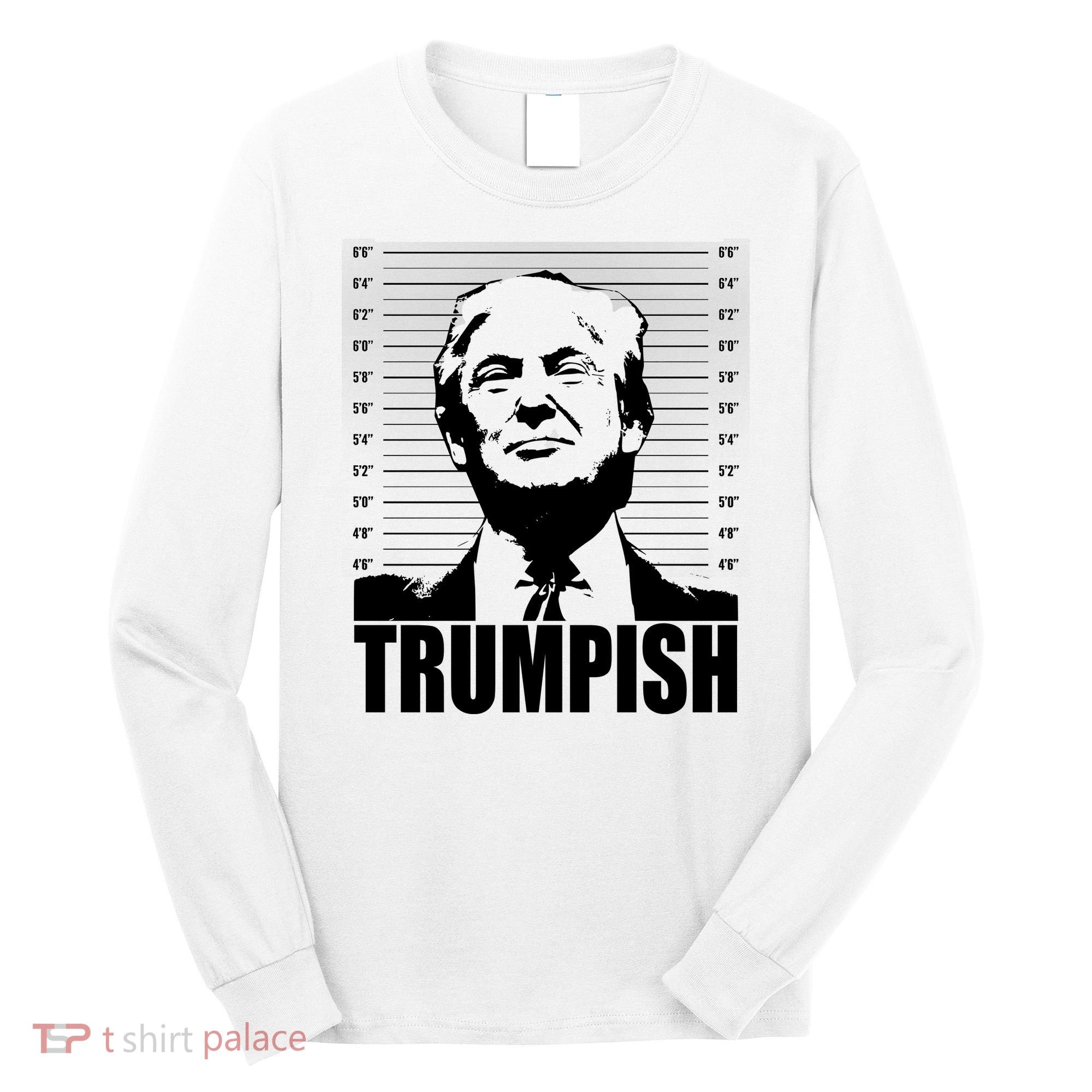Trumpish Funny Donald Trump Mugshot Long Sleeve Shirt