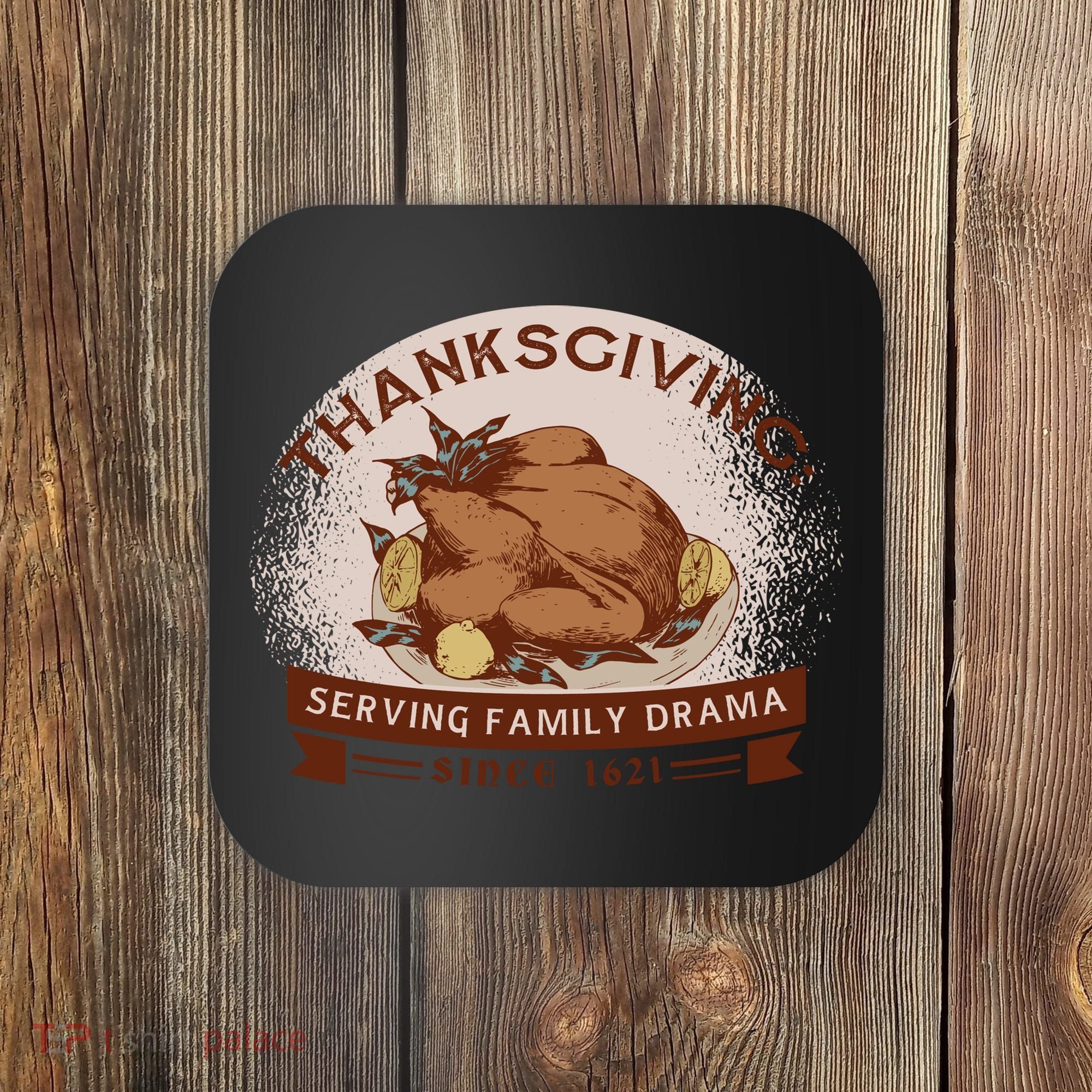 Thanksgiving Family Drama Funny Coaster