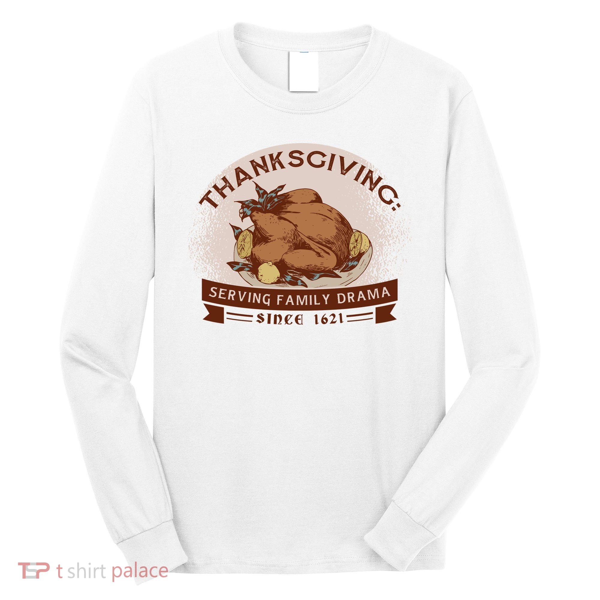 Thanksgiving Family Drama Funny Long Sleeve Shirt